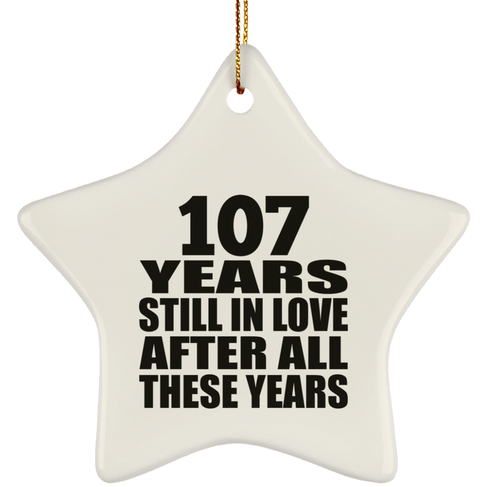 107th Anniversary 107 Years Still In Love After These Years - Star Ornament