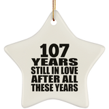 107th Anniversary 107 Years Still In Love After These Years - Star Ornament