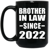 Brother In Law Since 2022 - 15oz Coffee Mug Black