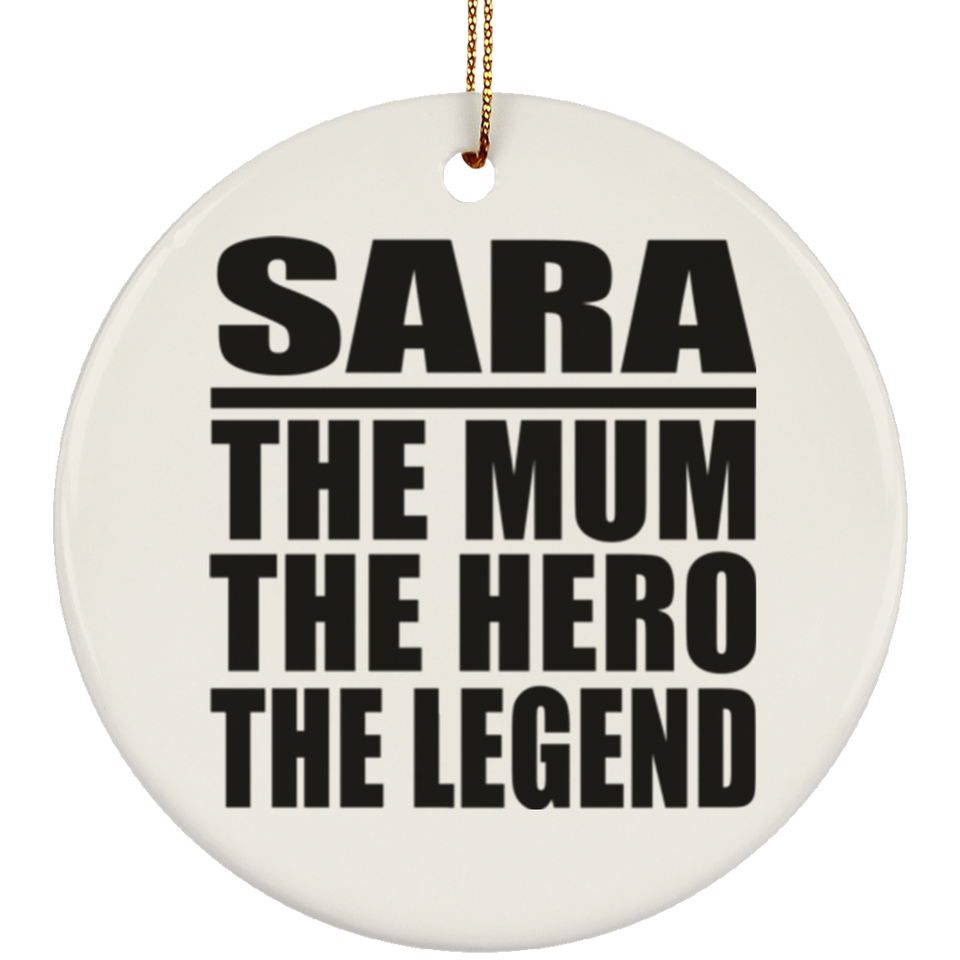 Sara The Mum The Hero The Legend - Circle Ornament