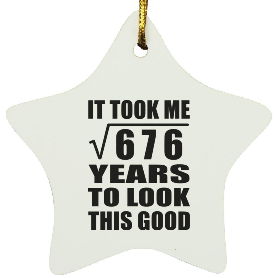 26th Birthday Took Square Root of 676 Years To Look Good - Star Ornament