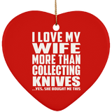 I Love My Wife More Than Collecting Knives - Heart Ornament