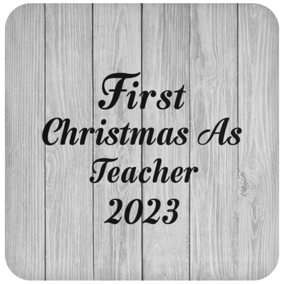 First Christmas As Teacher 2023 - Drink Coaster F