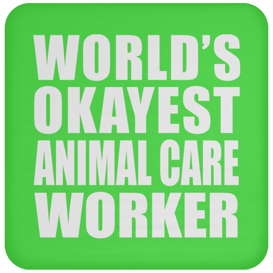 World's Okayest Animal Care Worker - Drink Coaster