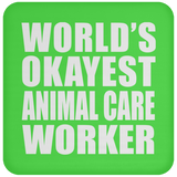 World's Okayest Animal Care Worker - Drink Coaster