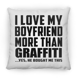 I Love My Boyfriend More Than Graffiti - Throw Pillow