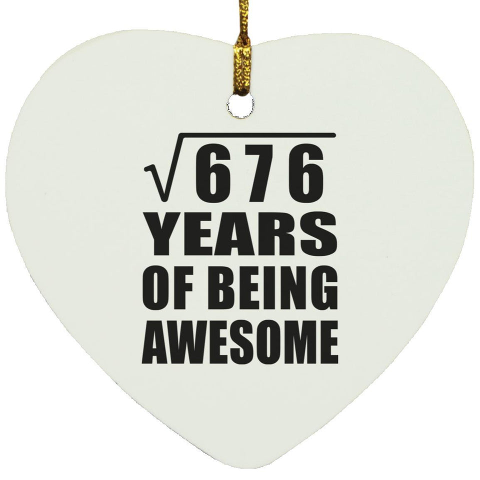 26th Birthday Square Root of 676 Years of Being Awesome - Heart Ornament