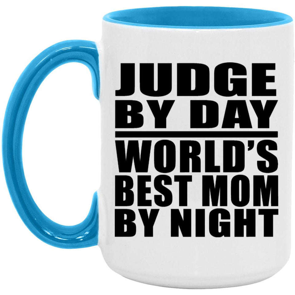 Judge By Day World's Best Mom By Night - 15oz Accent Mug Blue