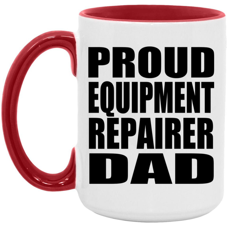 Proud Equipment Repairer Dad - 15oz Accent Mug Red