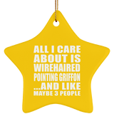 All I Care About Is Wirehaired Pointing Griffon - Star Ornament