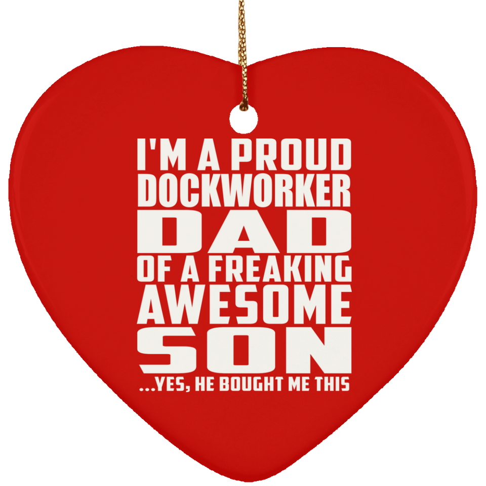 Proud Dockworker Dad Of Awesome Son - Heart Ornament