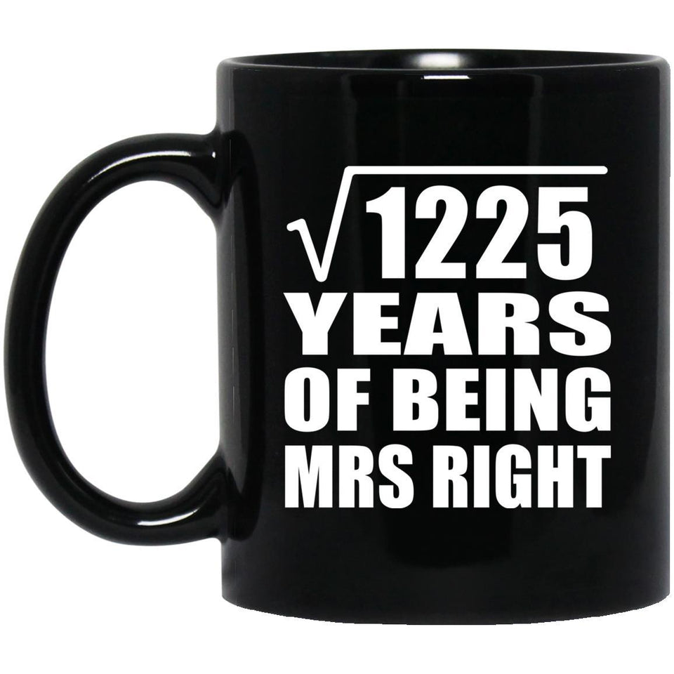 35th Anniversary Square Root of 1225 Years of Being Mrs Right - 11oz Coffee Mug Black