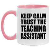 Keep Calm and Trust The Teaching Assistant - 11oz Accent Mug Pink