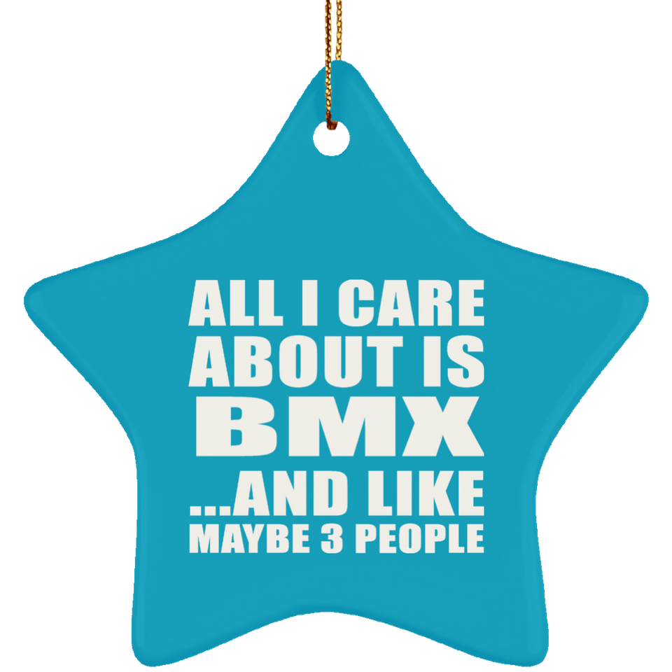 All I Care About Is BMX - Star Ornament
