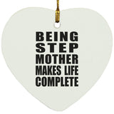 Being Step Mother Makes Life Complete - Heart Ornament