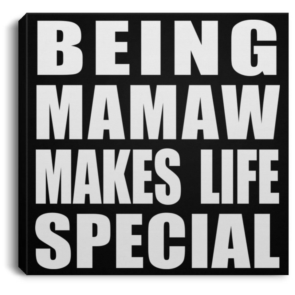 Being Mamaw Makes Life Special - Canvas Square