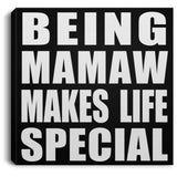Being Mamaw Makes Life Special - Canvas Square