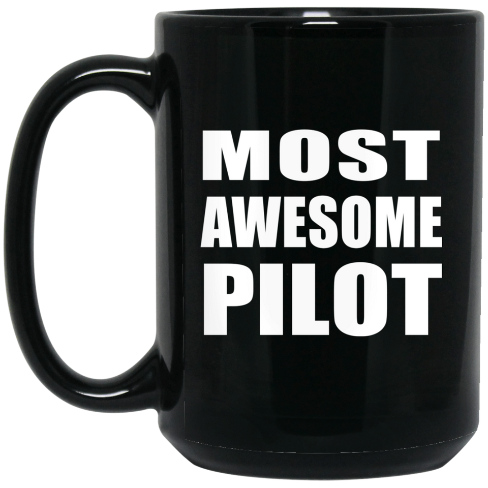 Most Awesome Pilot - 15 Oz Coffee Mug Black