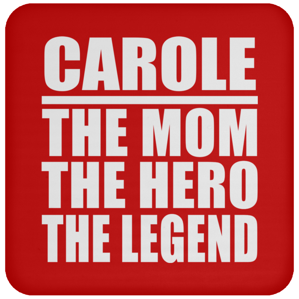 Carole The Mom The Hero The Legend - Drink Coaster