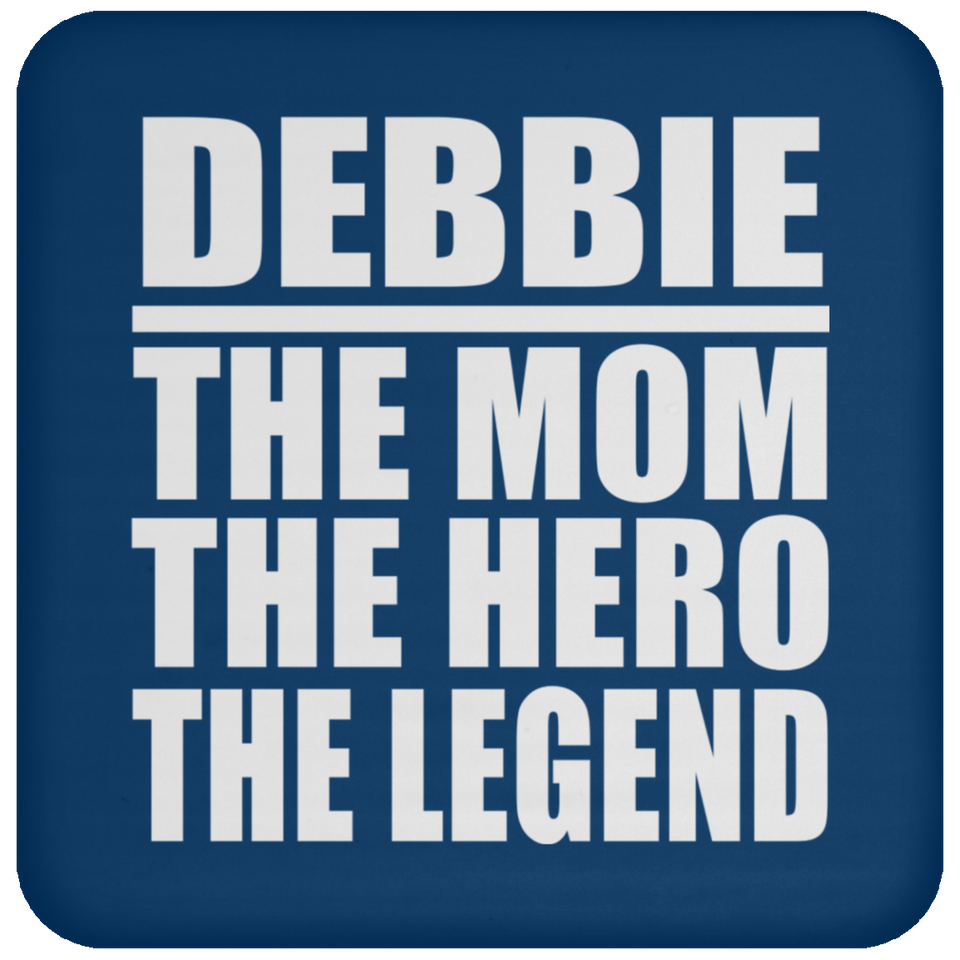 Debbie The Mom The Hero The Legend - Drink Coaster