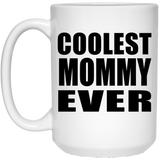 Coolest Mommy Ever - 15 Oz Coffee Mug