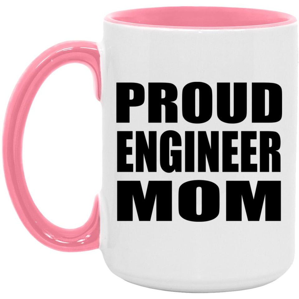 Proud Engineer Mom - 15oz Accent Mug Pink