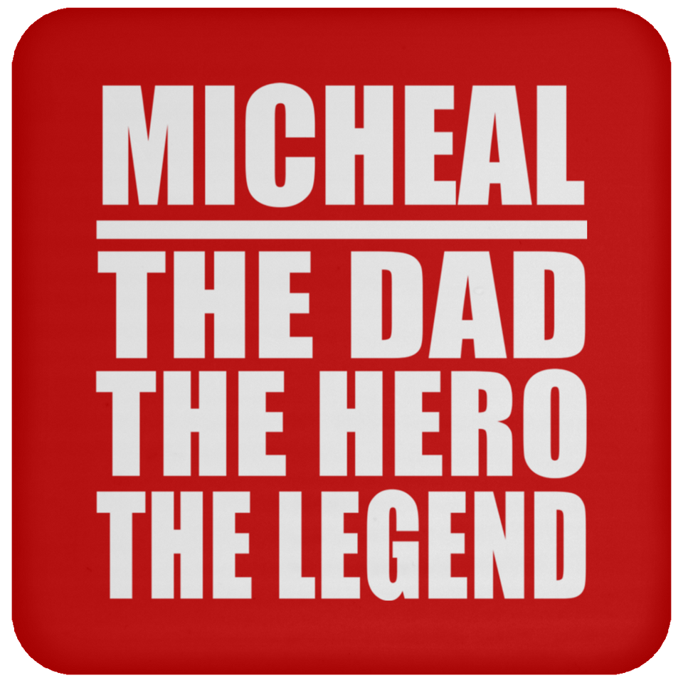 Micheal The Dad The Hero The Legend - Drink Coaster