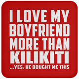I Love My Boyfriend More Than Kilikiti - Drink Coaster