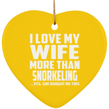 I Love My Wife More Than Snorkeling - Heart Ornament