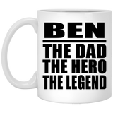 Ben The Dad The Hero The Legend - 11 Oz Coffee Mug
