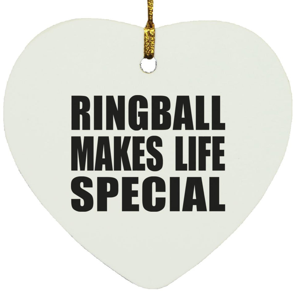 Ringball Makes Life Special - Heart Ornament