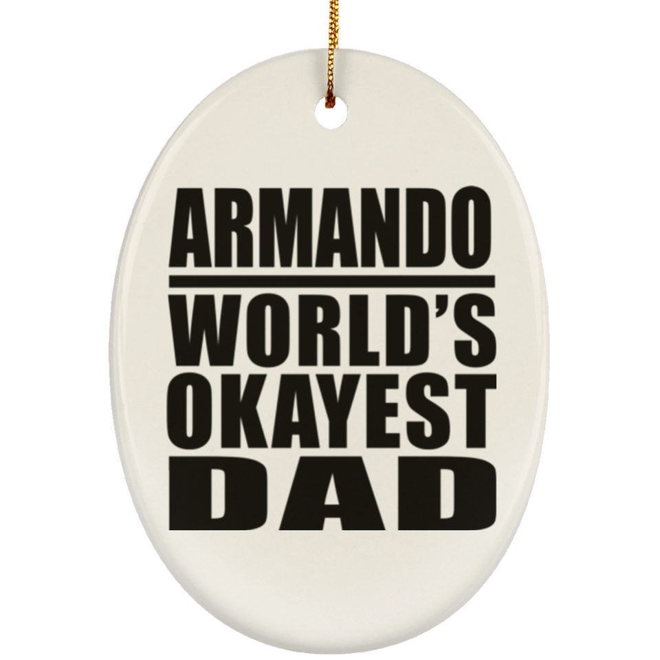 Armando World's Okayest Dad - Oval Ornament