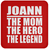 Joann The Mom The Hero The Legend - Drink Coaster