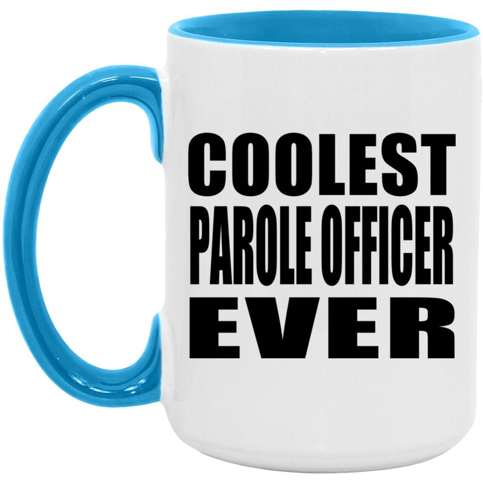 Coolest Parole Officer Ever - 15oz Accent Mug Blue