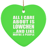 All I Care About Is Lowchen - Heart Ornament
