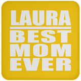 Laura Best Mom Ever - Drink Coaster