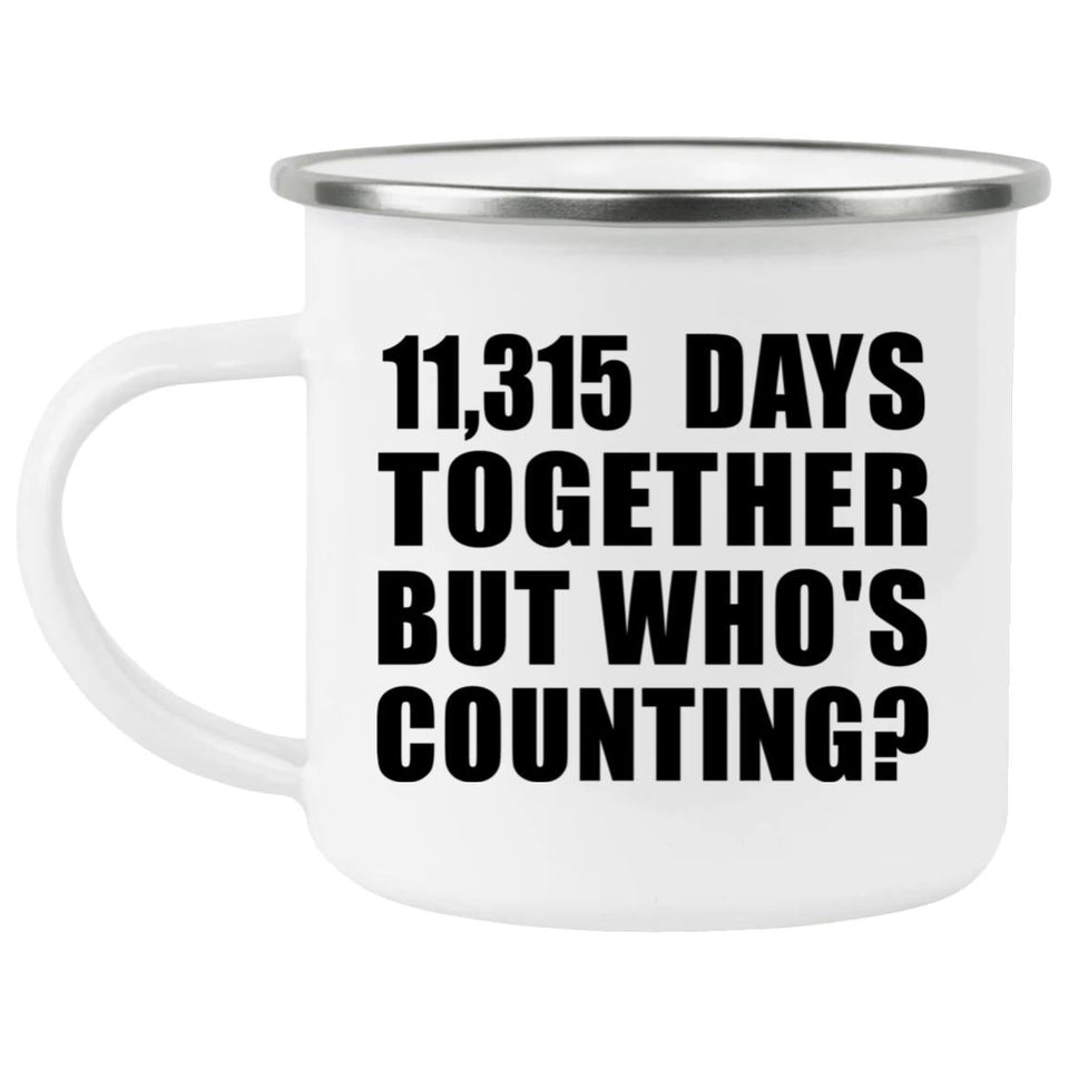 31st Anniversary 11,315 Days Together Who's Counting - 12oz Camping Mug