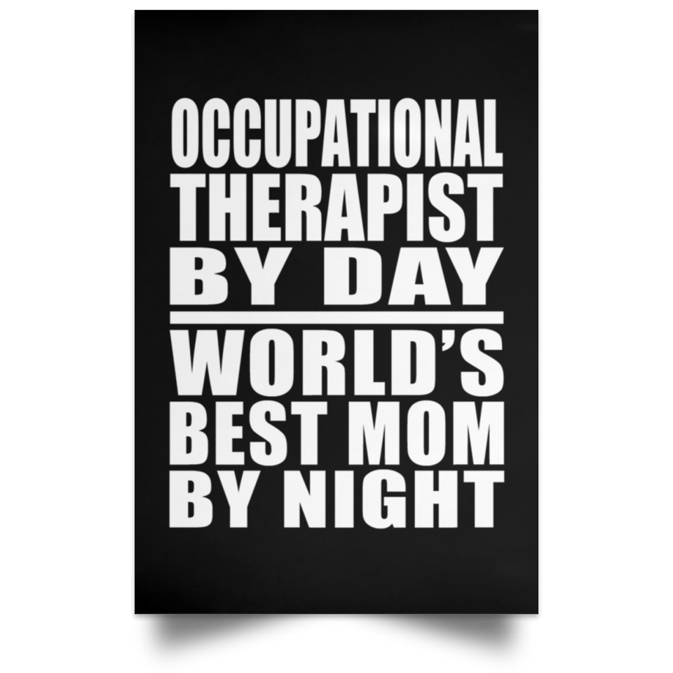 Occupational Therapist By Day World's Best Mom By Night - Poster Portrait