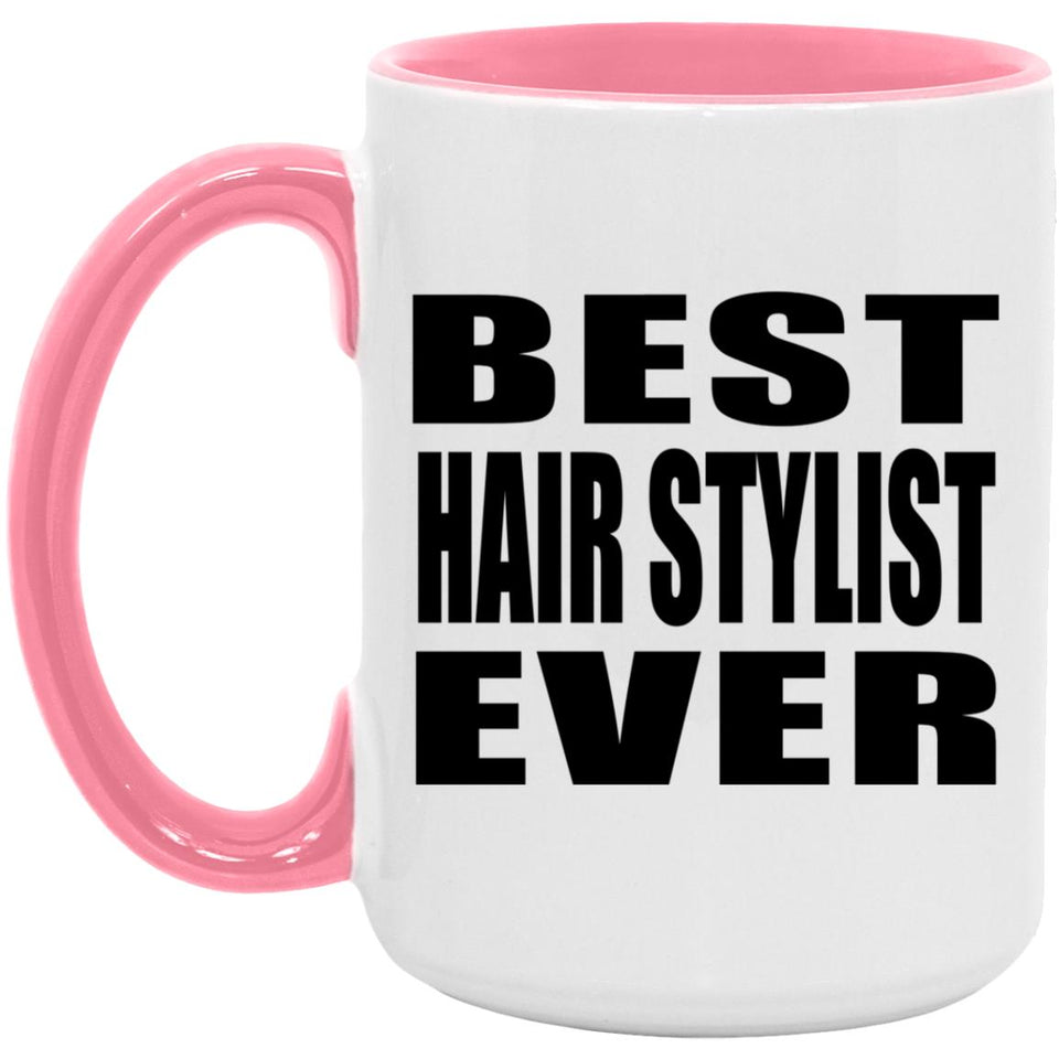 Best Hair Stylist Ever - 15oz Accent Mug Pink
