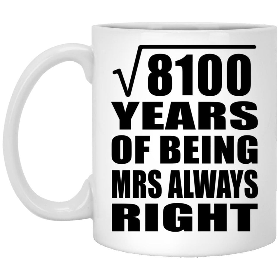 90th Anniversary Square Root of 8100 Years Mrs Always Right - 11oz Coffee Mug