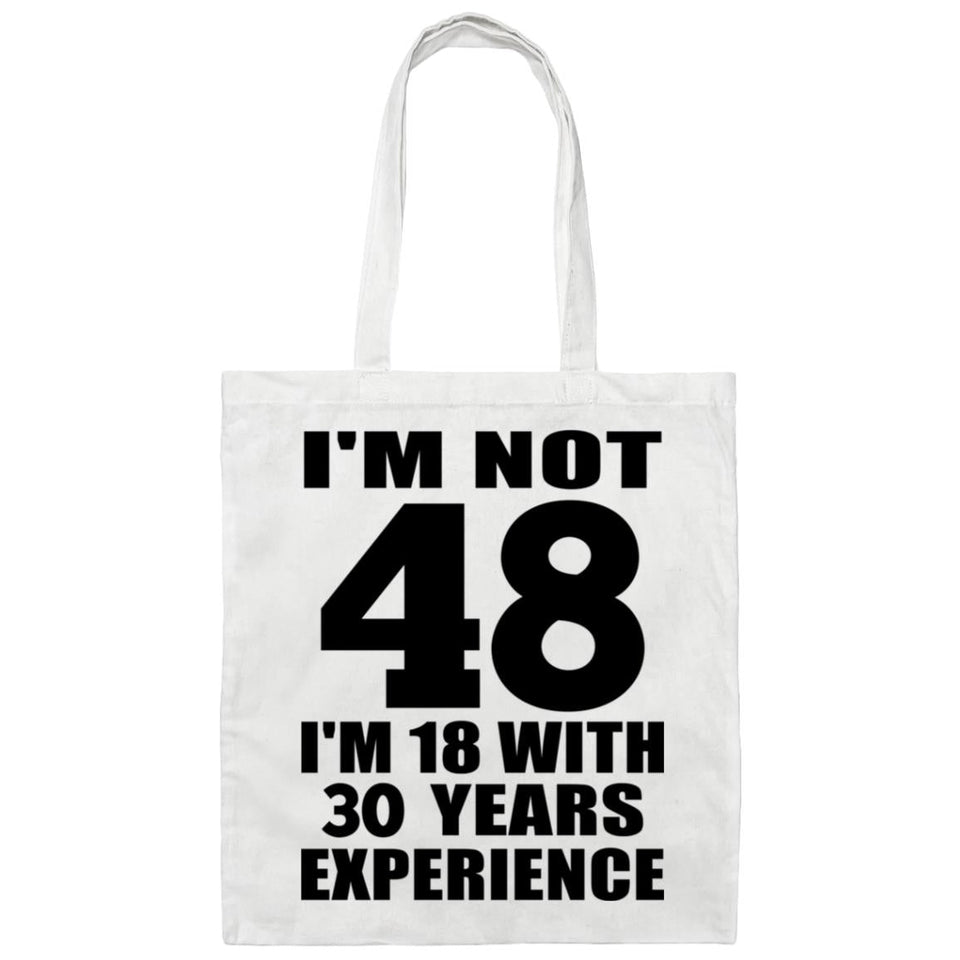 48th Birthday I'm Not 48 I'm 18 With 30 Years Experience - Tote Bag White