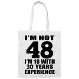 48th Birthday I'm Not 48 I'm 18 With 30 Years Experience - Tote Bag White