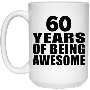 60th Birthday 60 Years Of Being Awesome - 15 Oz Coffee Mug
