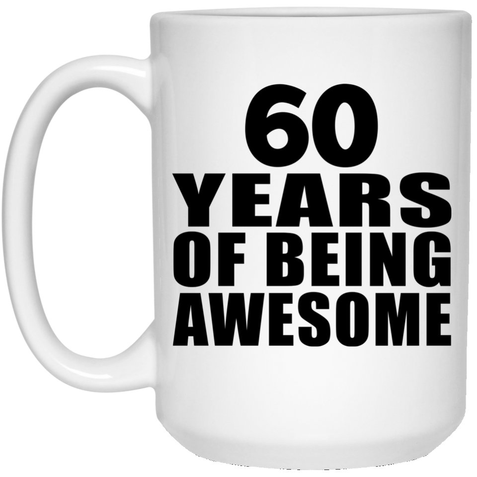 60th Birthday 60 Years Of Being Awesome - 15 Oz Coffee Mug