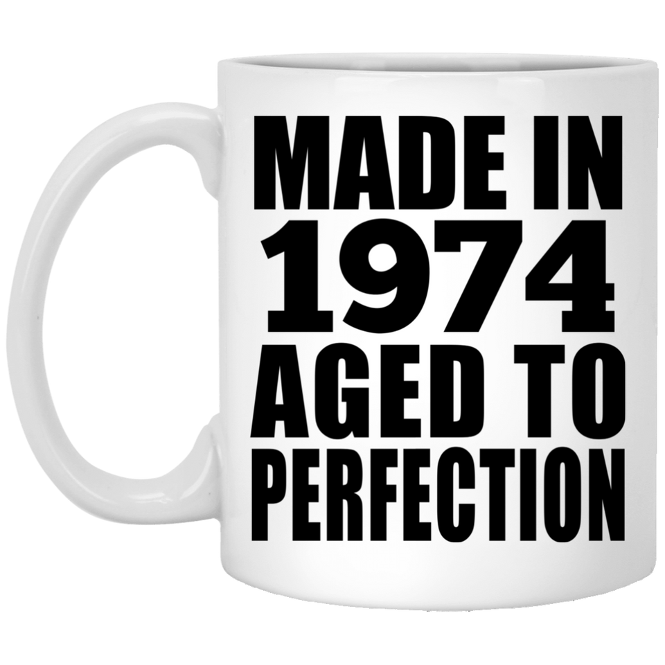50th Birthday Made In 1974 Aged to Perfection - 11 Oz Coffee Mug