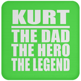 Kurt The Dad The Hero The Legend - Drink Coaster