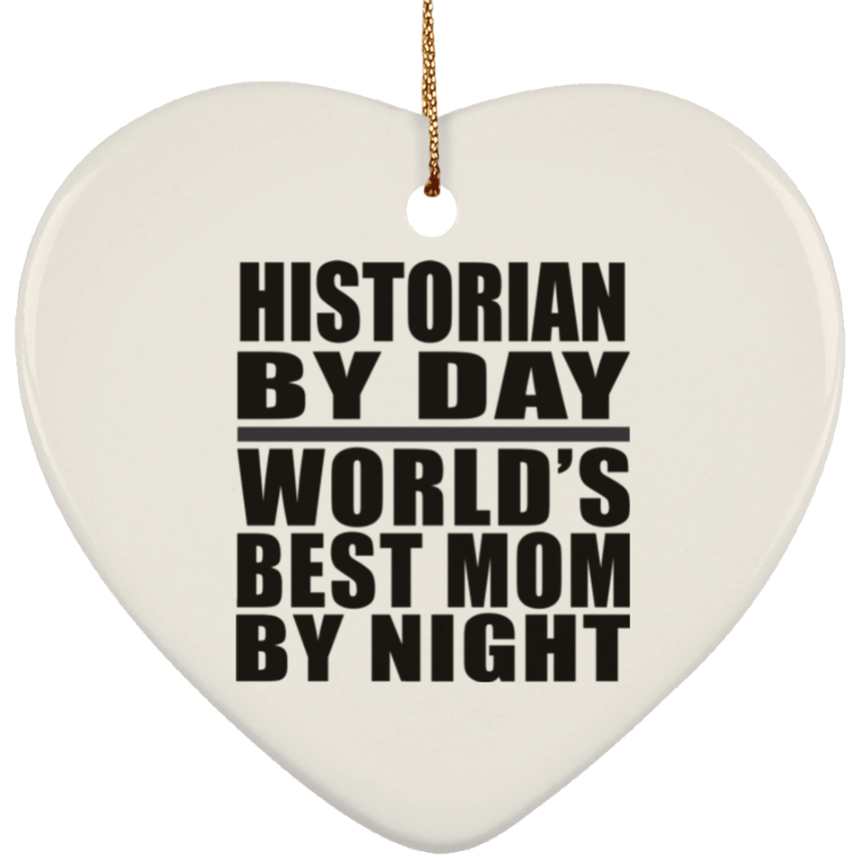 Historian By Day World's Best Mom By Night - Heart Ornament