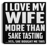 I Love My Wife More Than Sake Tasting - Canvas Square