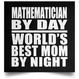 Mathematician By Day World's Best Mom By Night - Poster Square