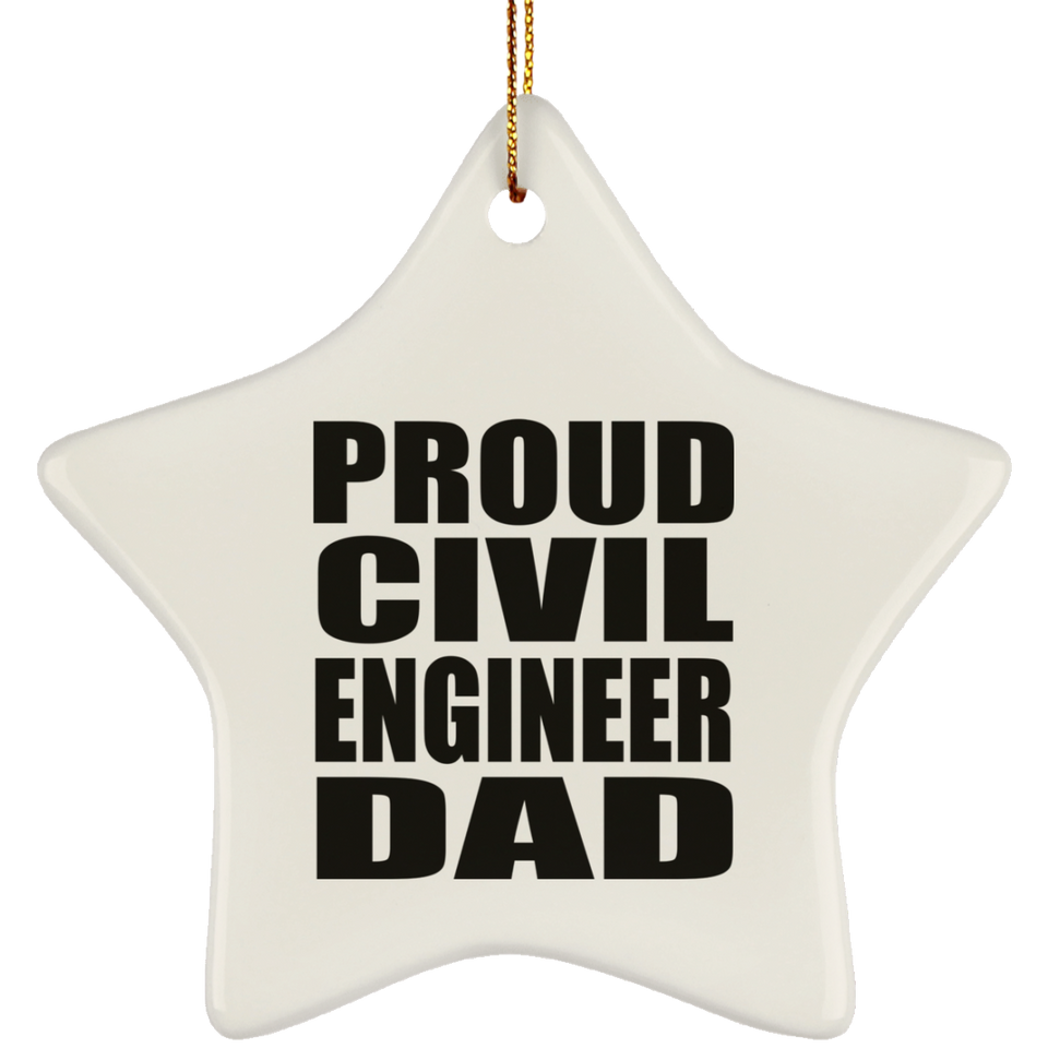 Proud Civil Engineer Dad - Star Ornament